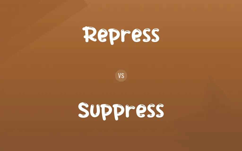 Repress vs. Suppress