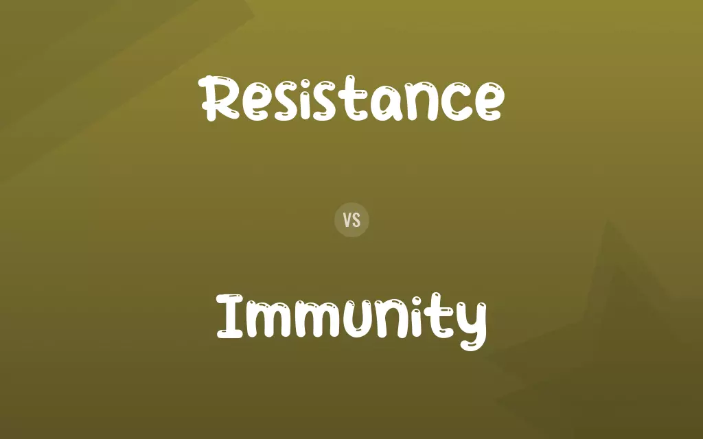 Resistance vs. Immunity