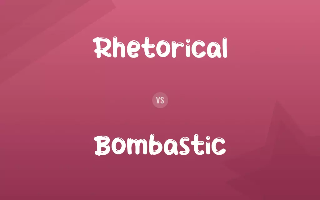 Rhetorical vs. Bombastic