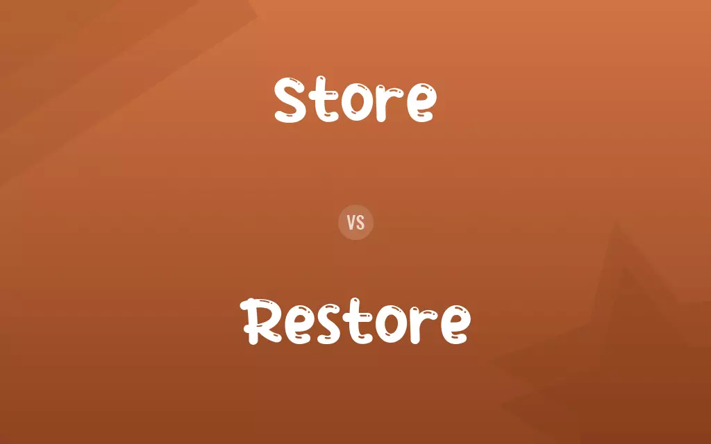 Store vs. Restore