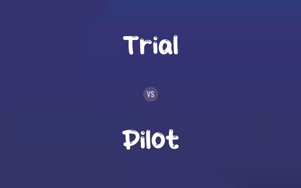 Trial vs. Pilot