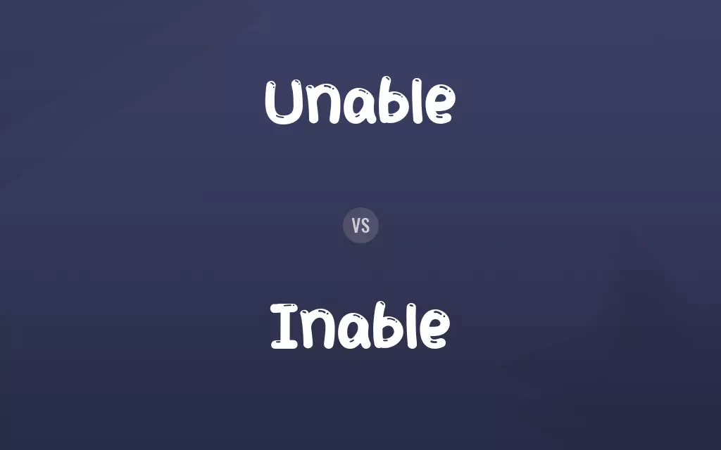 Unable vs. Inable
