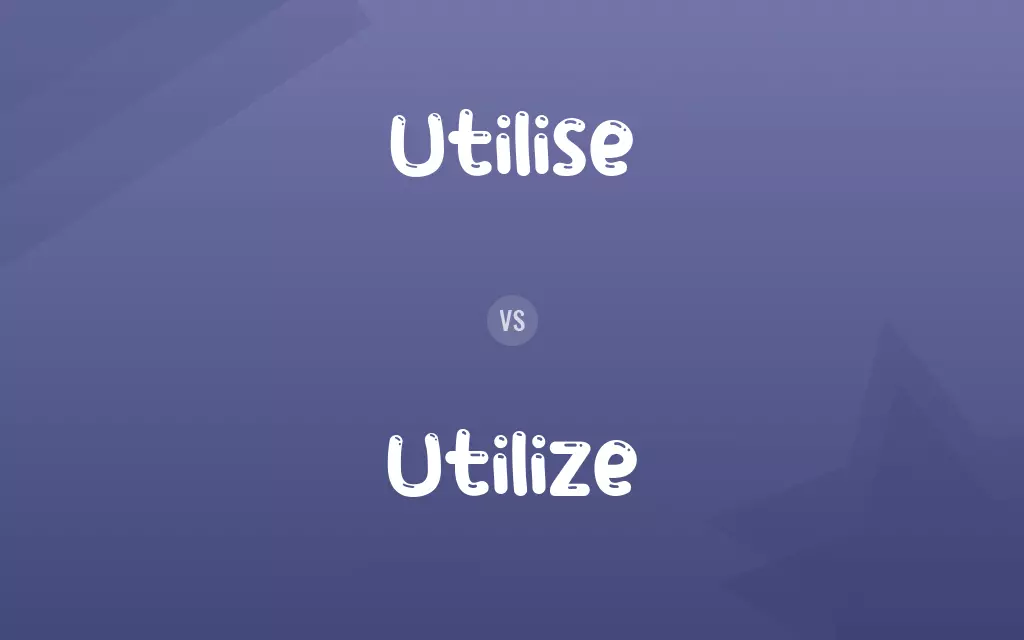 Utilise vs. Utilize