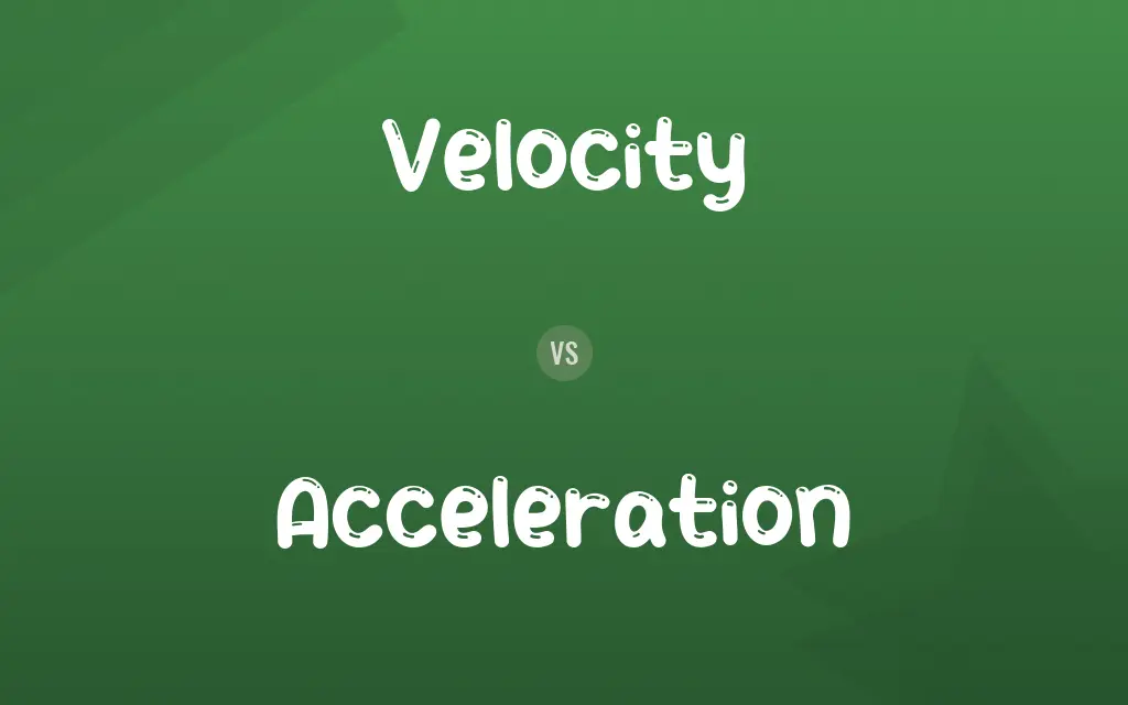 Velocity vs. Acceleration