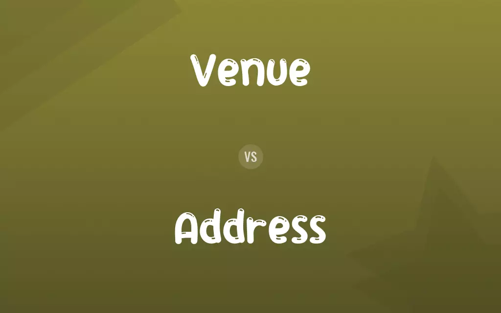 Venue vs. Address