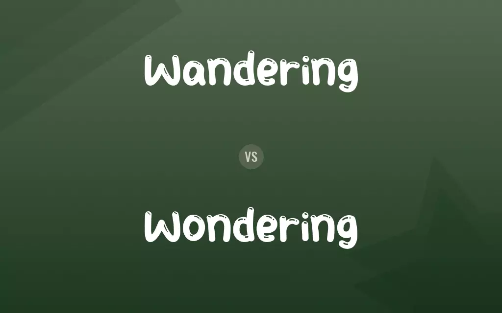 Wandering vs. Wondering