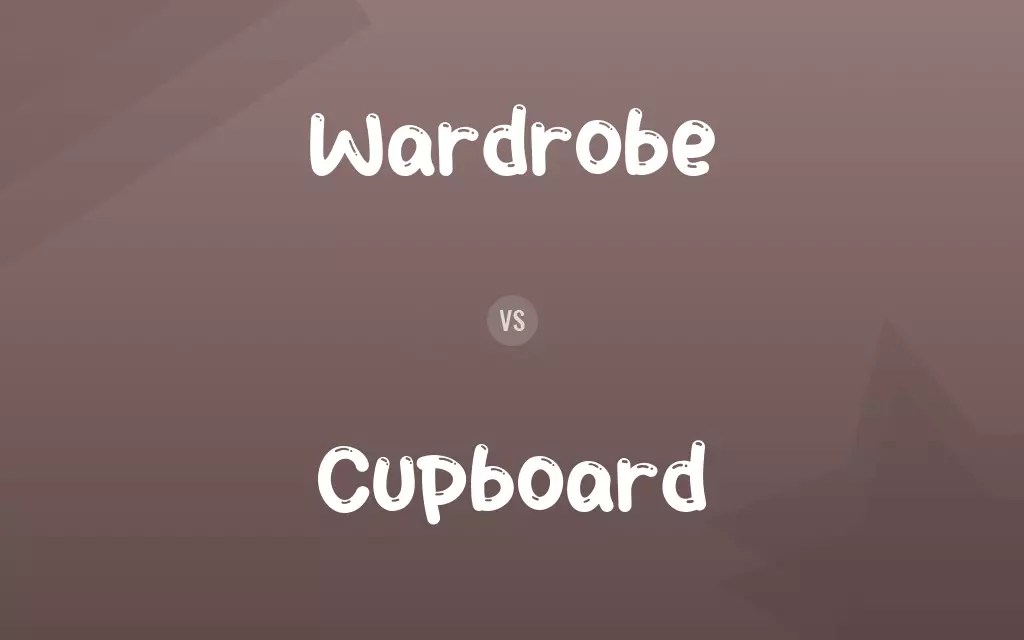 Wardrobe vs. Cupboard