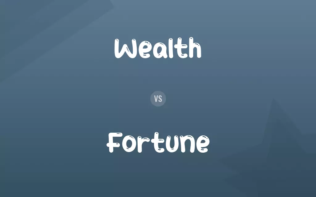 Wealth vs. Fortune