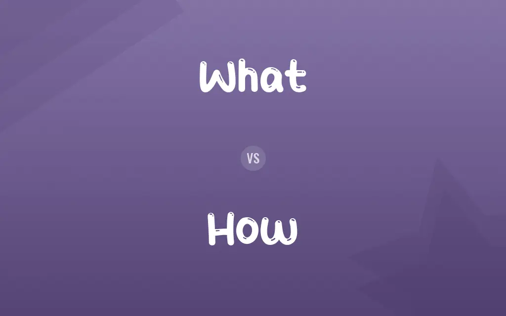 What vs. How