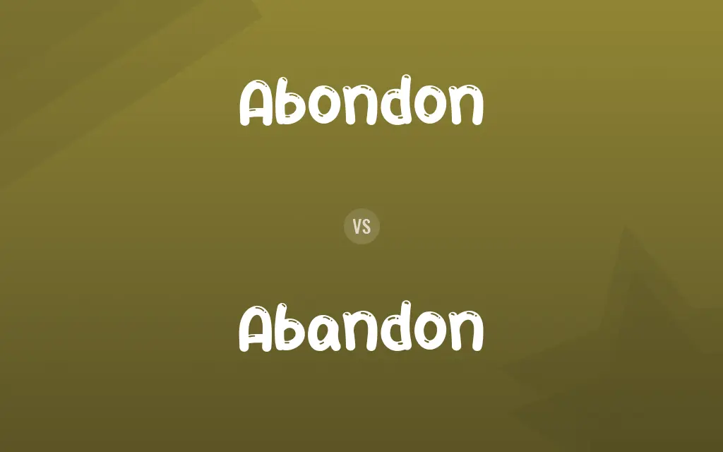 Abondon vs. Abandon