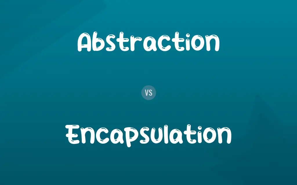 Abstraction vs. Encapsulation