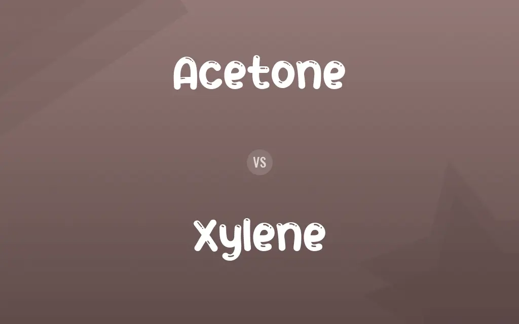 Acetone vs. Xylene