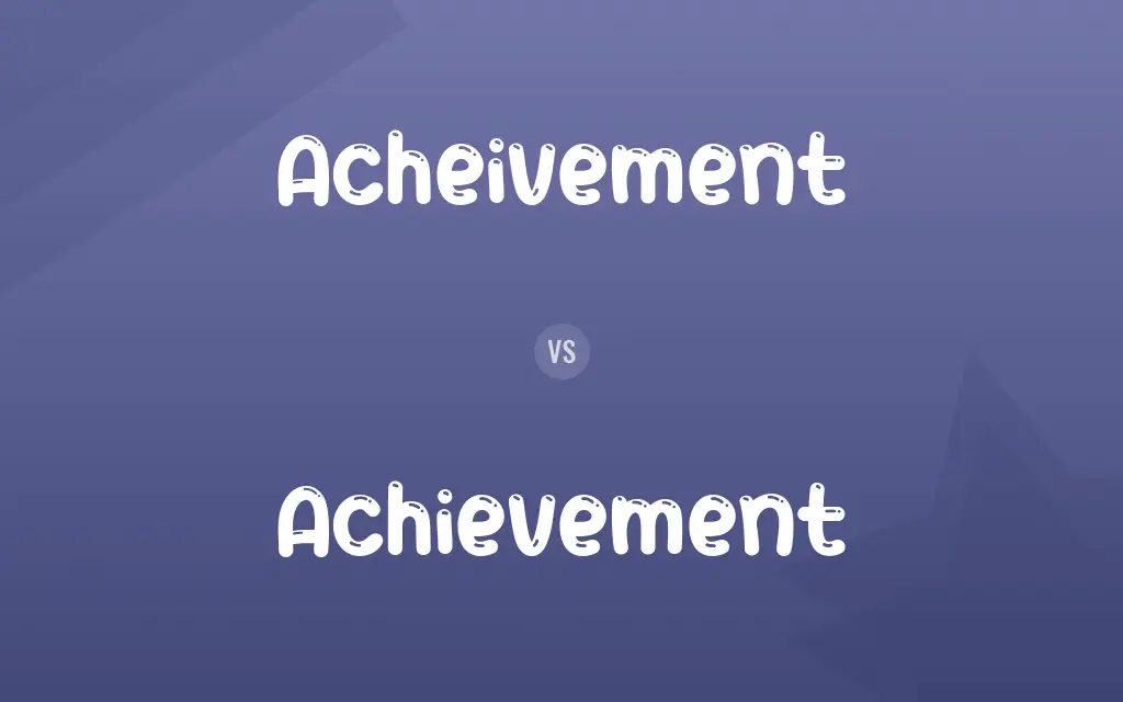 Acheivement vs. Achievement