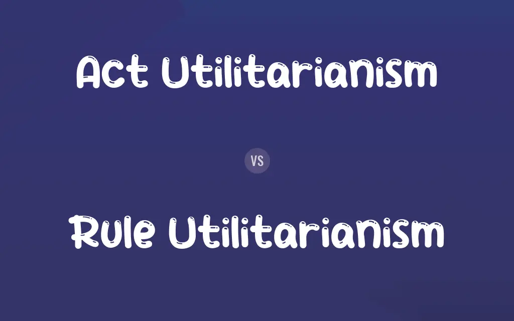 Act Utilitarianism vs. Rule Utilitarianism