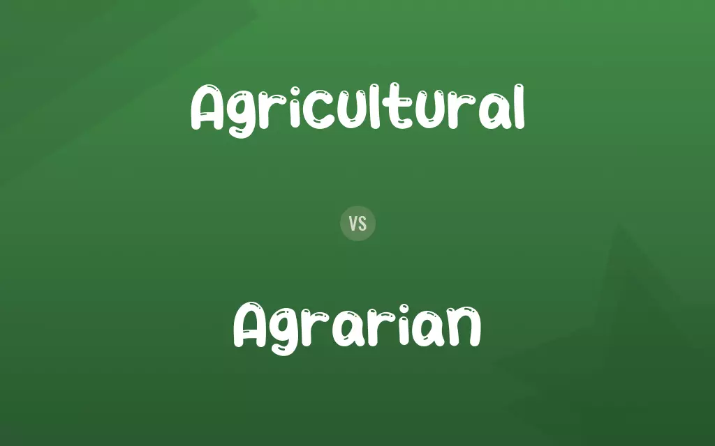 Agricultural vs. Agrarian