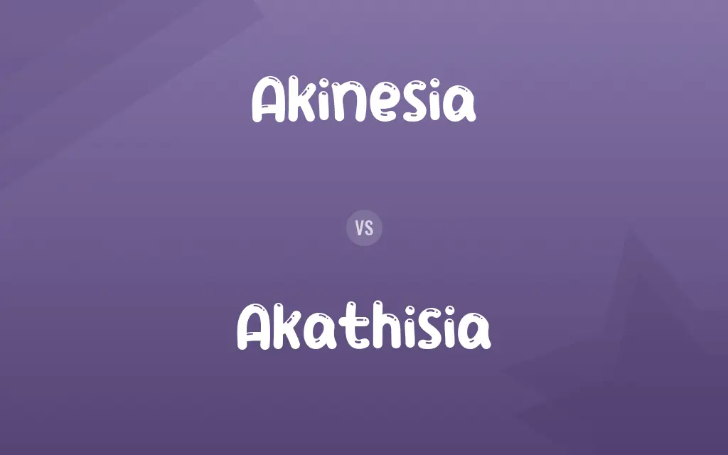 Akinesia vs. Akathisia