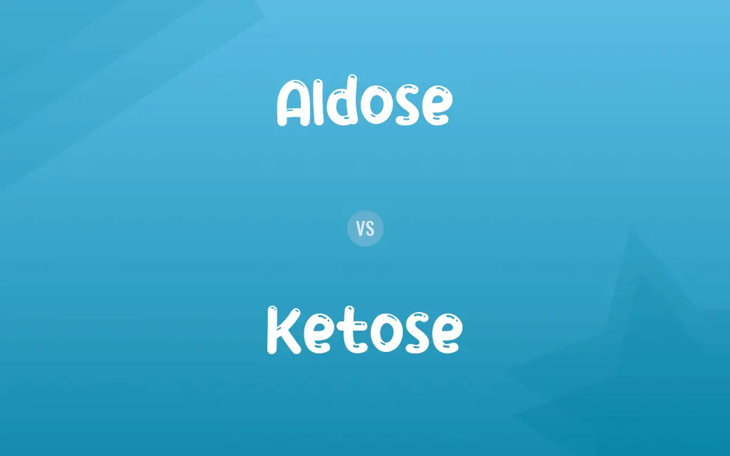 Aldose vs. Ketose