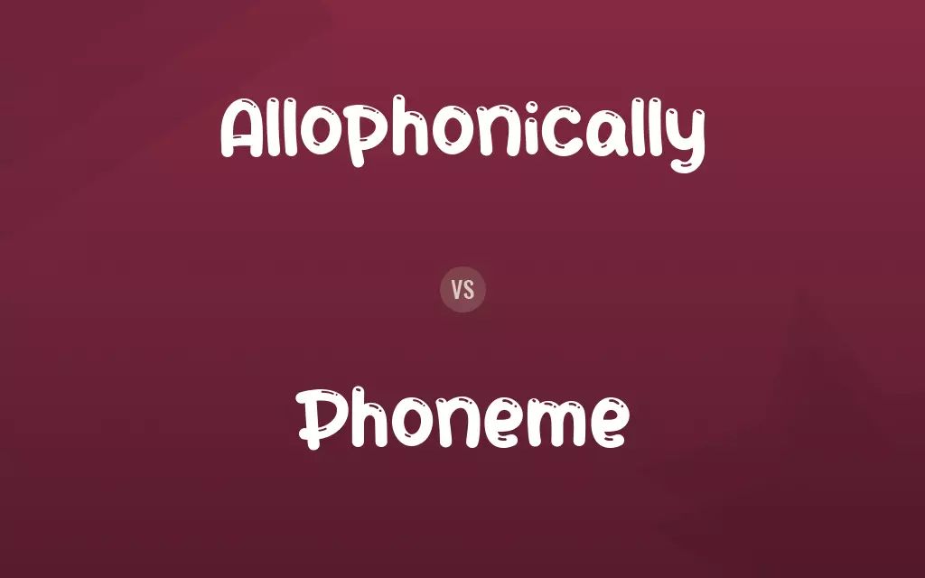 Allophonically vs. Phoneme