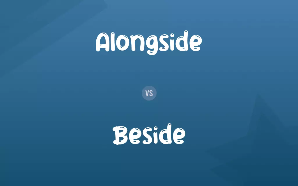 Alongside vs. Beside