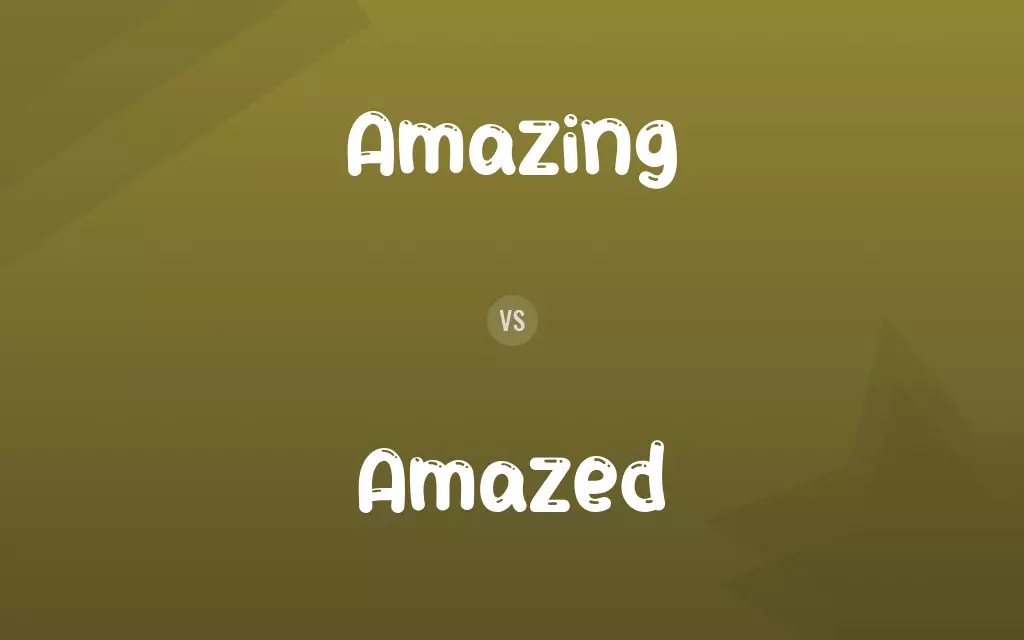 Amazing vs. Amazed