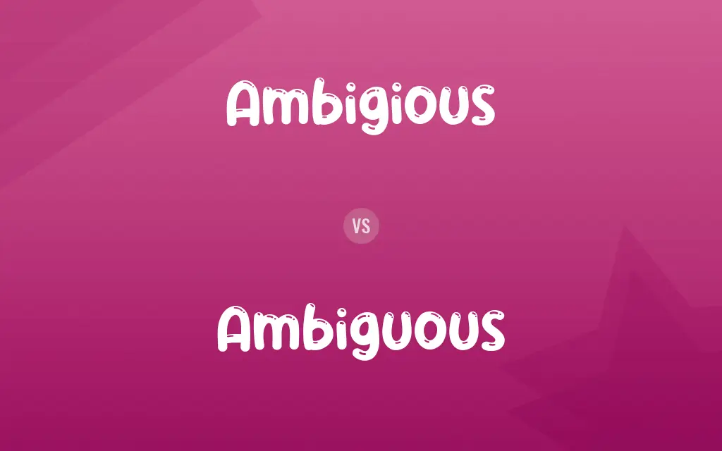 Ambigious vs. Ambiguous