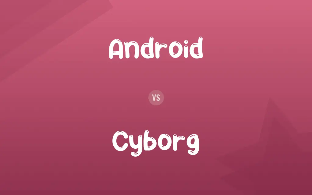 Android vs. Cyborg