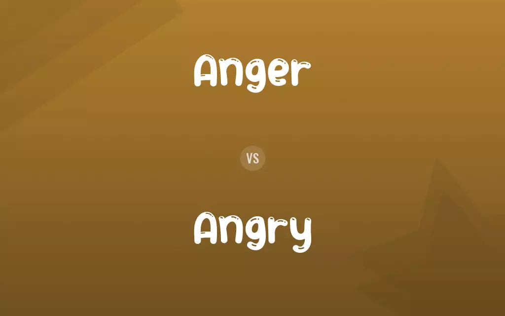 Anger vs. Angry