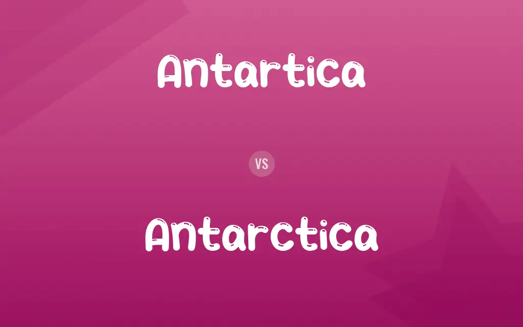 Antartica vs. Antarctica