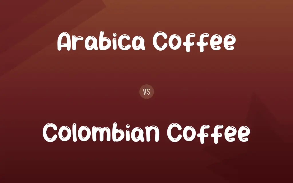 Arabica Coffee vs. Colombian Coffee