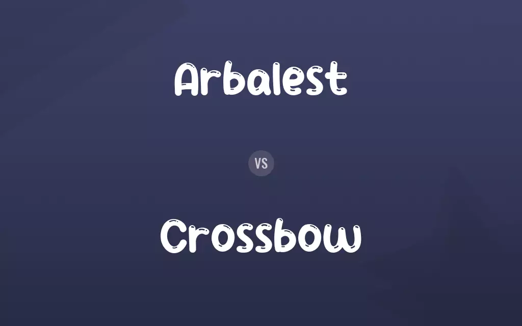 Arbalest vs. Crossbow