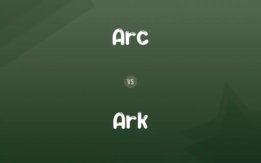 Arc vs. Ark
