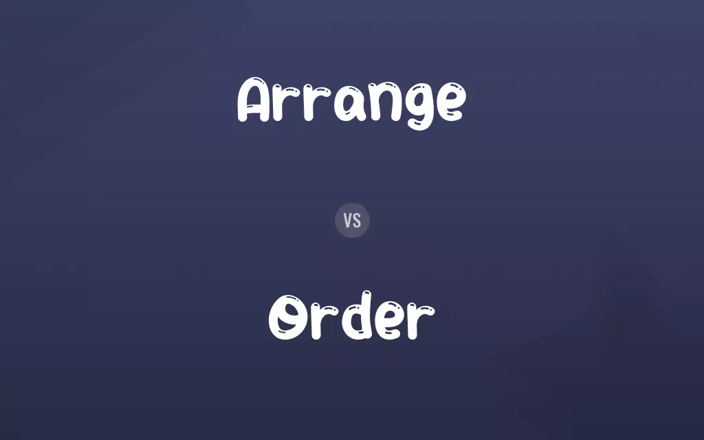 Arrange vs. Order
