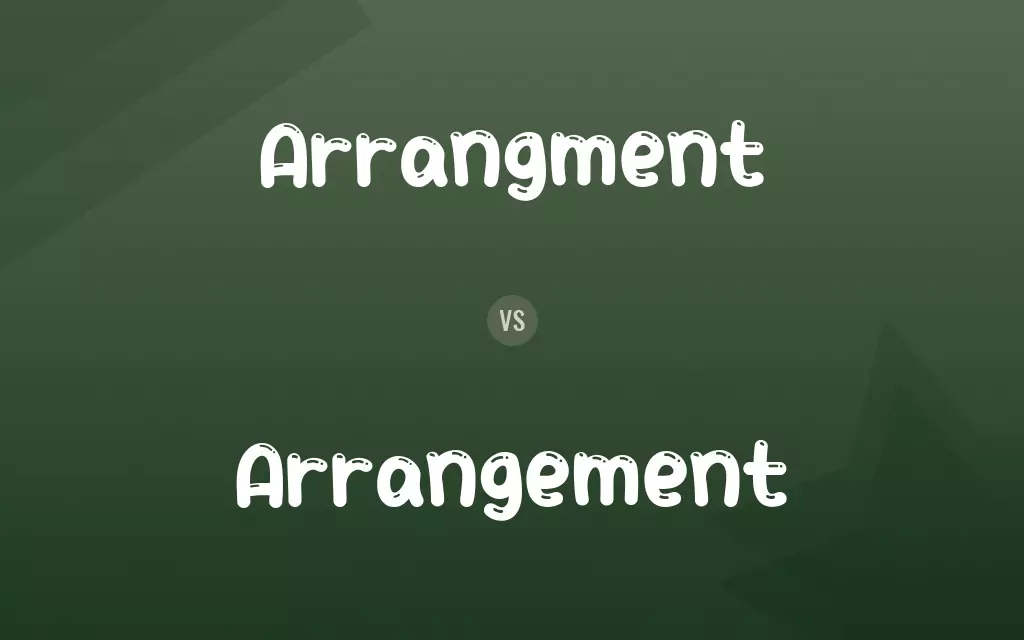 Arrangment vs. Arrangement