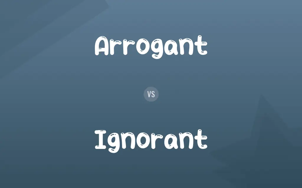 Arrogant vs. Ignorant
