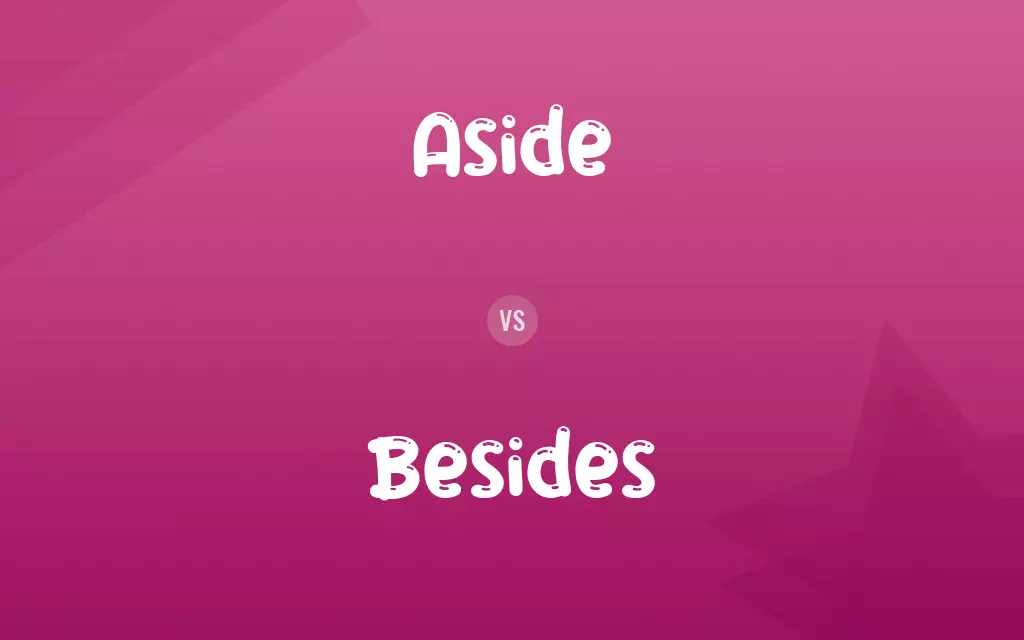 Aside vs. Besides