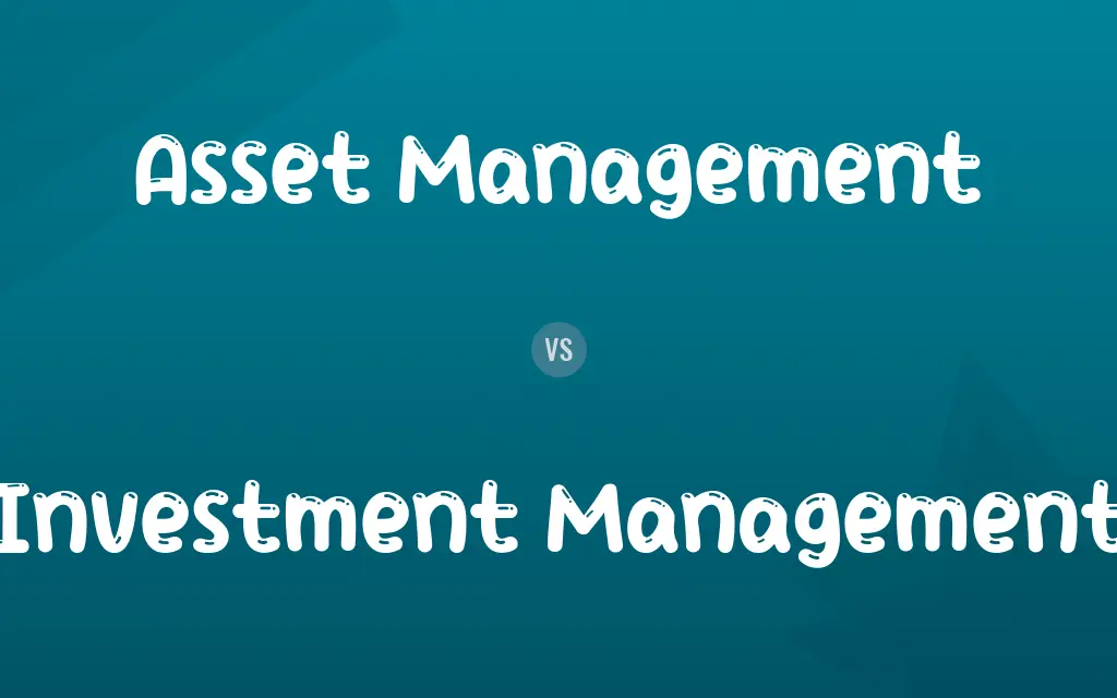 Asset Management vs. Investment Management