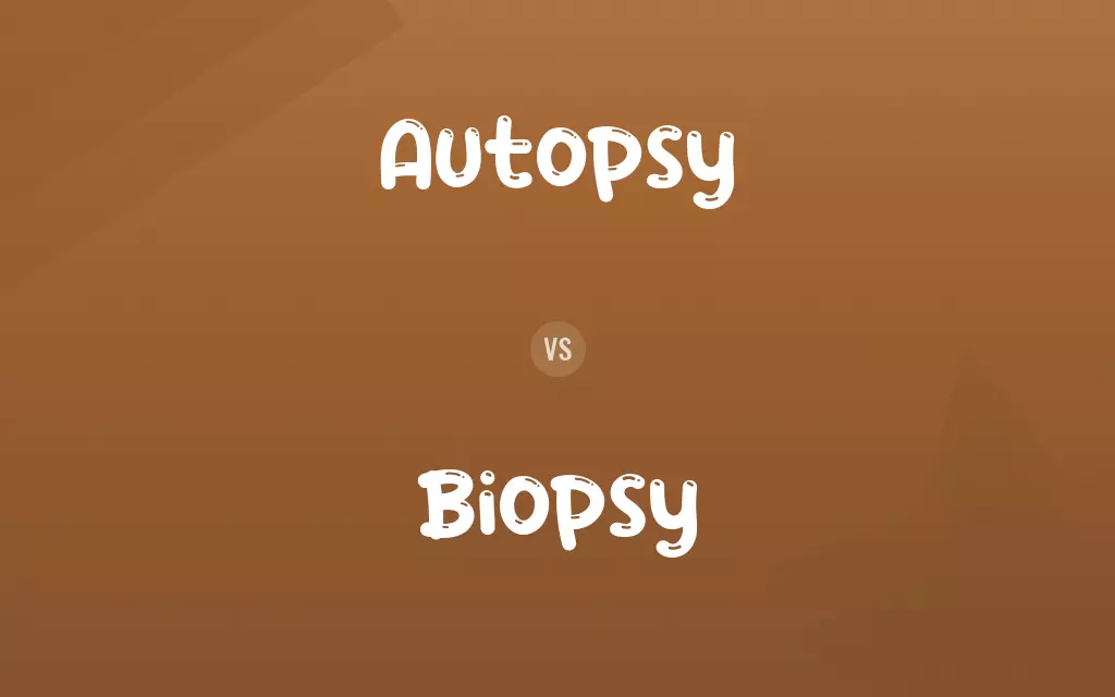 Autopsy vs. Biopsy