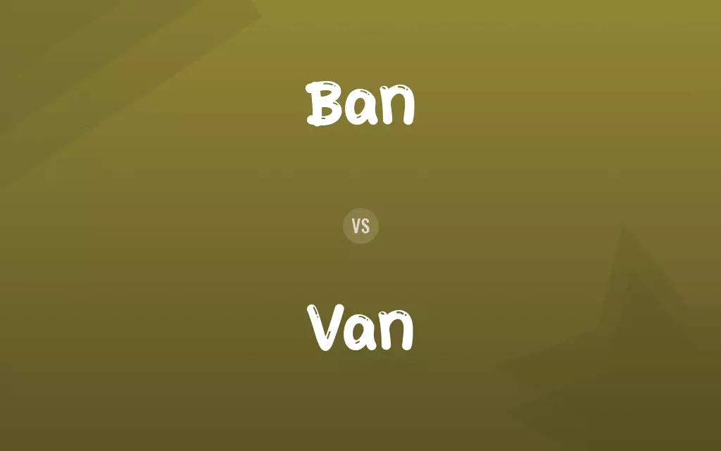 Ban vs. Van