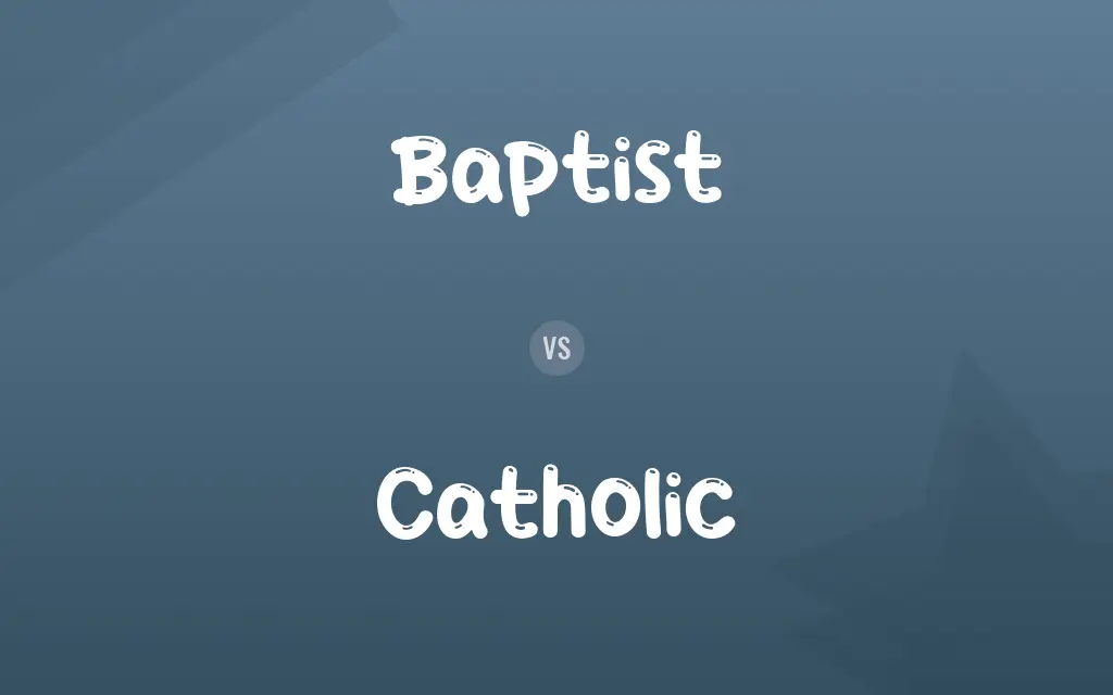 Baptist vs. Catholic
