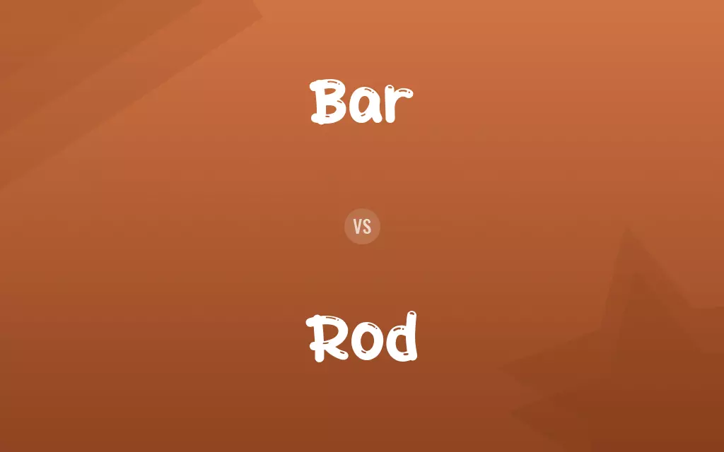 Bar vs. Rod