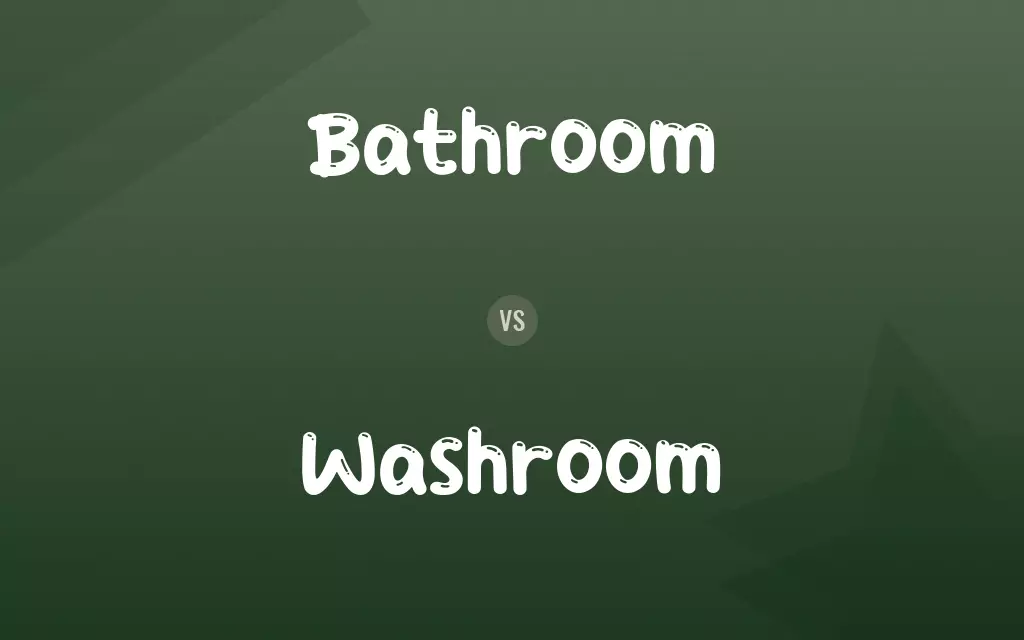 Bathroom vs. Washroom