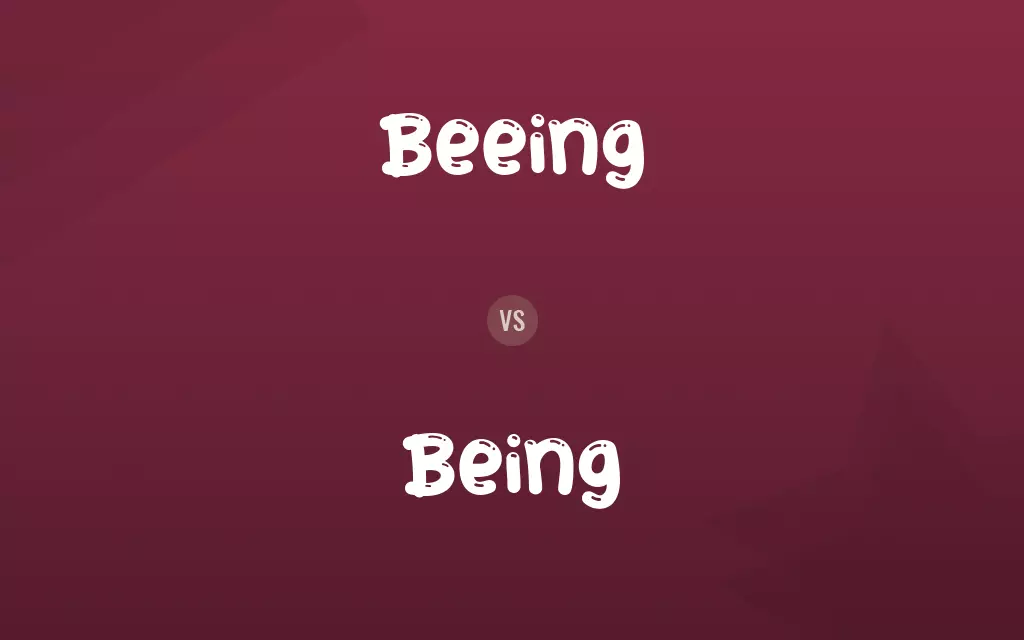 Beeing vs. Being