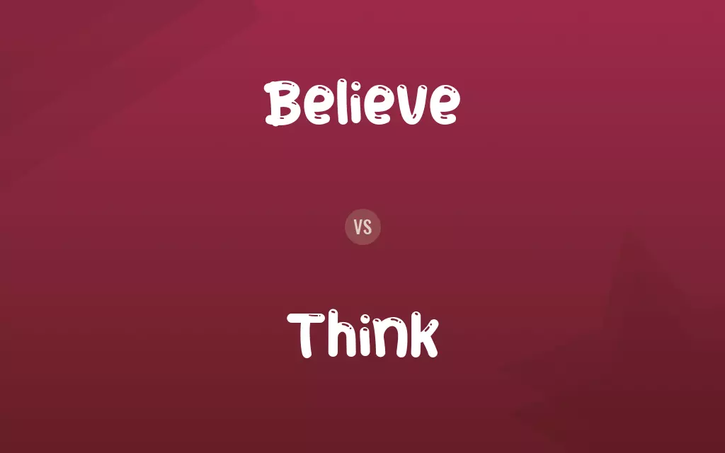 Believe vs. Think