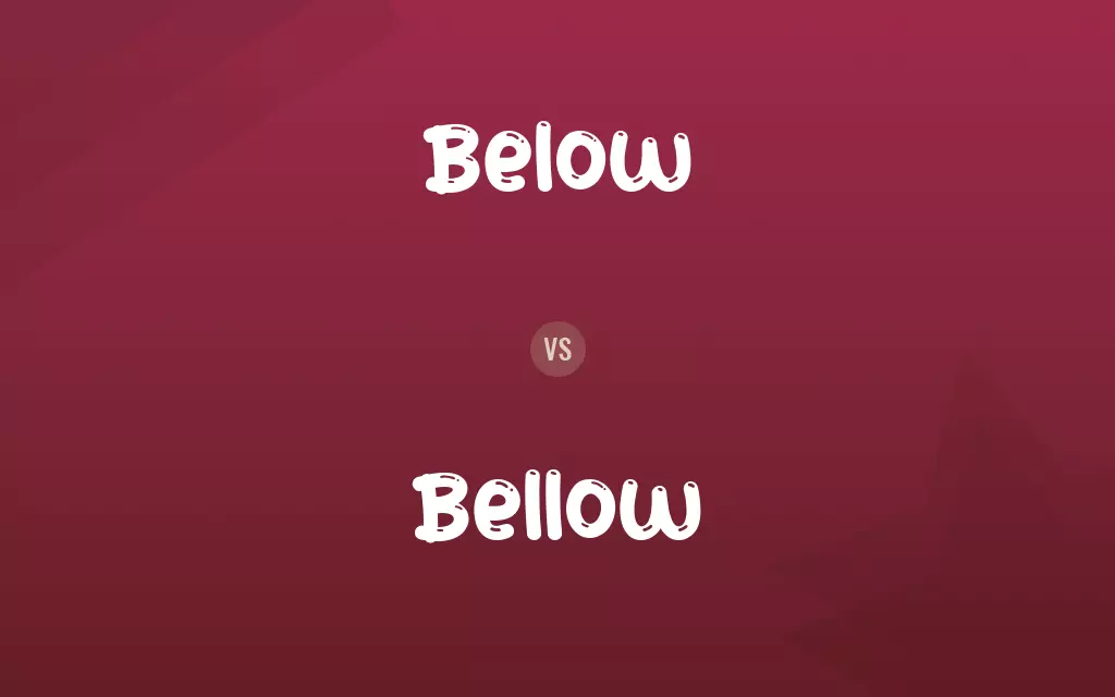 Below vs. Bellow