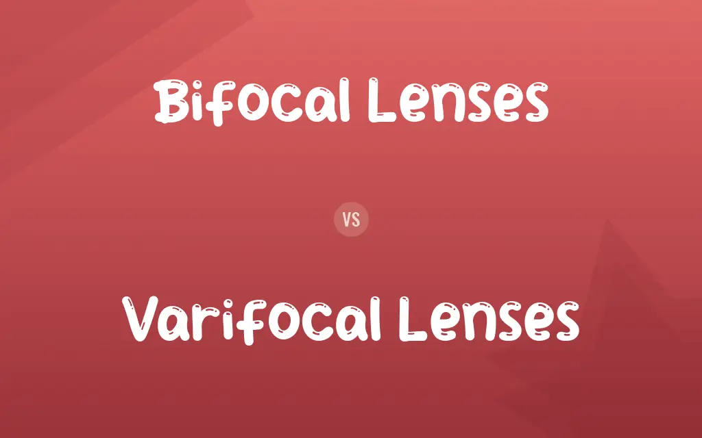 Bifocal Lenses vs. Varifocal Lenses