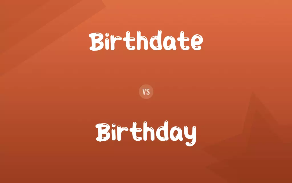 Birthdate vs. Birthday