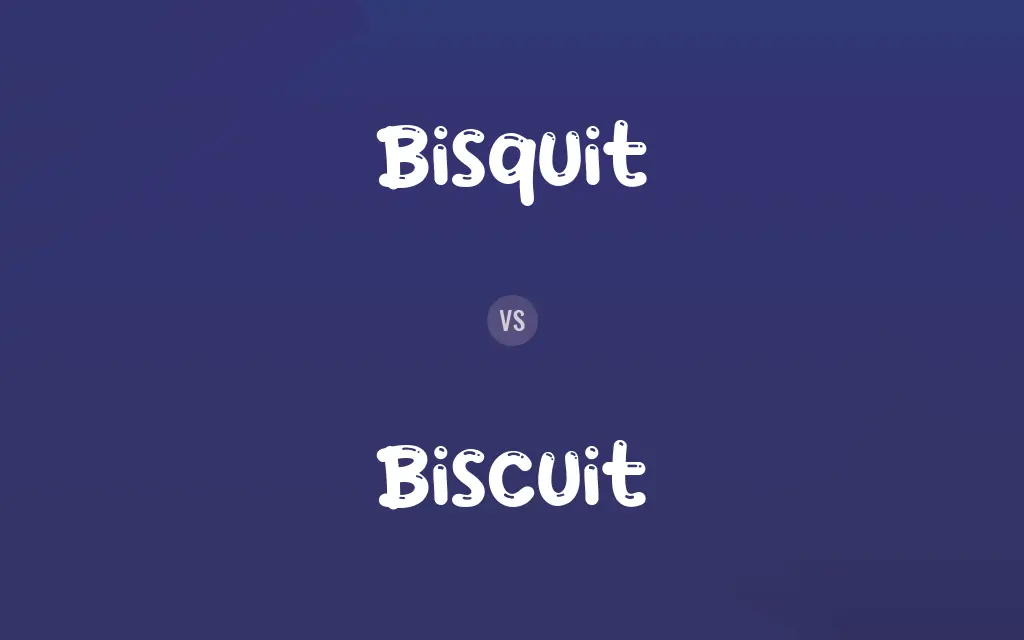 Bisquit vs. Biscuit