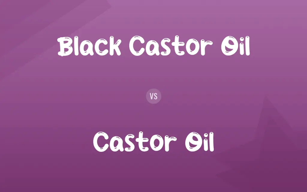 Black Castor Oil vs. Castor Oil