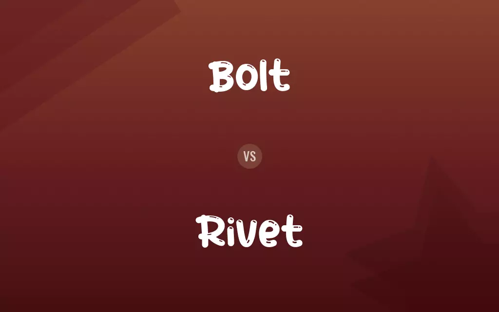 Bolt vs. Rivet