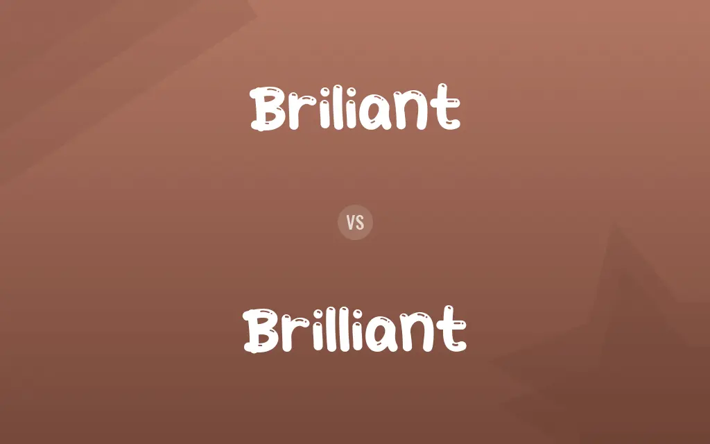Briliant vs. Brilliant